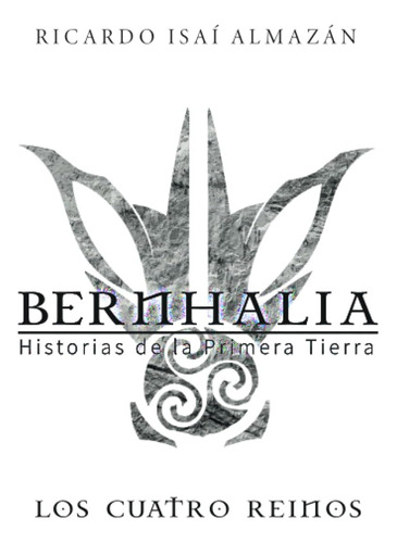 Libro: Bernhalia: Historias De La Primera Tierra (spanish Ed