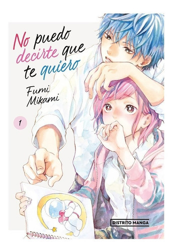 No Puedo Decirte Que Te Quiero 01, De Fumi Mikami., Vol. 1 Y 2. Editorial Distrito Manga, Tapa Blanda En Español, 2022