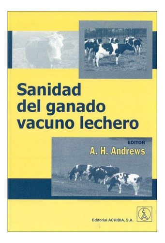 Sanidad Del Ganado Vacuno Lechero - Andrews A. H. (papel)