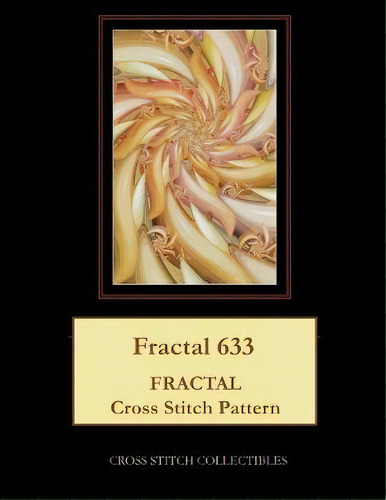 Fractal 633 : Fractal Cross Stitch Pattern, De Kathleen George., Vol. 1. Editorial Cross Stitch Collectibles, Tapa Blanda En Inglés