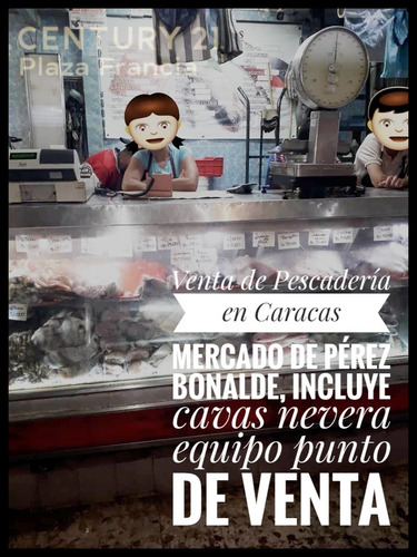 Imagen 1 de 10 de Venta Negocio Pescaderia Perez Bonalde Century 21 Plaza Francia 04125033903