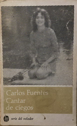 Cantar De Ciegos, Carlos Fuentes, 11ava Reimpresión (Reacondicionado)