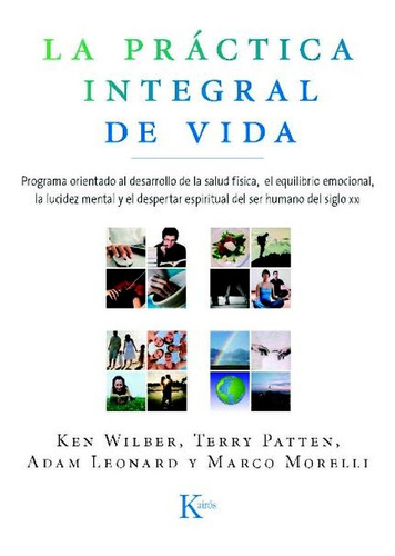 La Practica Integral De Vida - Ken Wilber - Envio En El Dia