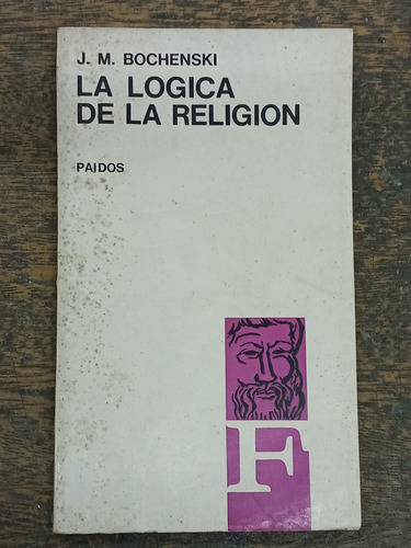 La Logica De La Religion * J. M. Bochenski * Paidos 1967 *