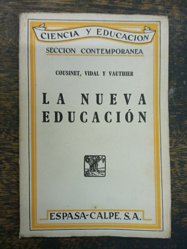 La Nueva Educacion * Cousinet Vidal Vauthier * Espasa 1936 *