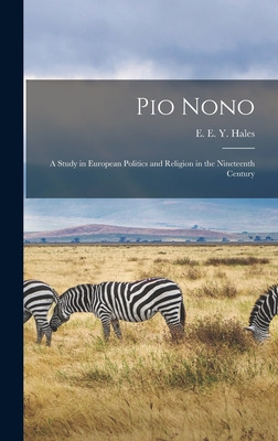 Libro Pio Nono; A Study In European Politics And Religion...