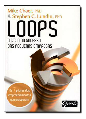 Loops - O Ciclo Do Sucesso Das Pequenas Empresas, De Stephen  C. Lundin. Editora Gente, Capa Dura Em Português