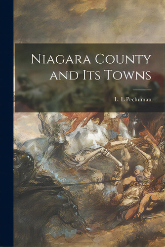 Niagara County And Its Towns, De Pechuman, L. L.. Editorial Hassell Street Pr, Tapa Blanda En Inglés
