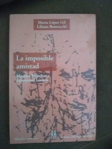 Lopez Gil Bonvecchi  La Imposible Amistad Blanchot - Levinas