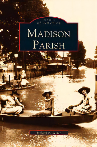 Madison Parish, De Sevier, Richard P.. Editorial Arcadia Lib Ed, Tapa Dura En Inglés