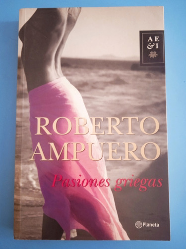 Libro Fisico Pasiones Griegas (novela) / Roberto Ampuero
