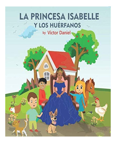 Libro: La Princesa Isabelle Y Los Huérfanos (spanish Edition