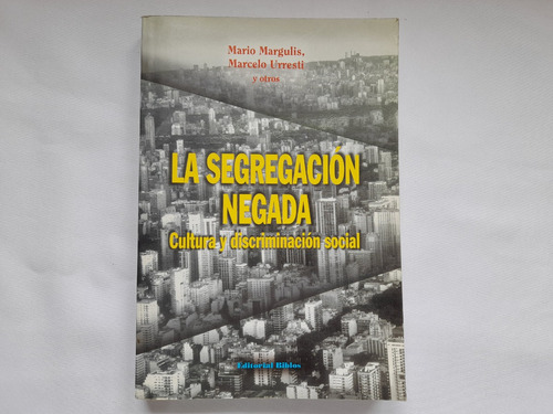 La Segregacion Negada, Cultura Social. Margulis, Urresti