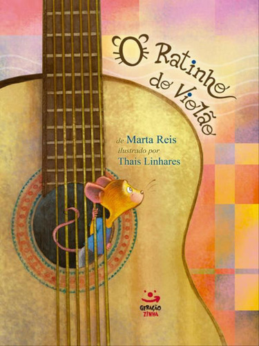 O Ratinho Do Violão, De Reis, Marta. Editora Geraçãozinha, Capa Mole, Edição 1ª Edição - 2014 Em Português