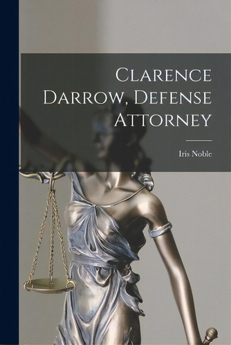 Clarence Darrow, Defense Attorney, De Noble, Iris. Editorial Hassell Street Pr, Tapa Blanda En Inglés