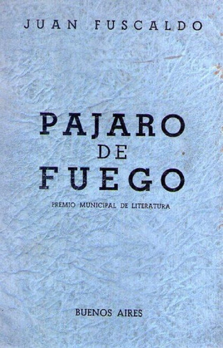 Pajaro De Fuego * Fuscaldo Juan * ( Firmado )