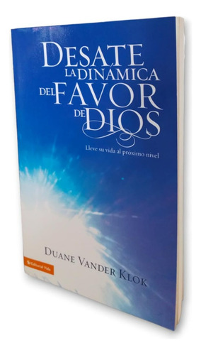 Libro Desate La Dinamica Del Favor De Dios Duane Vander Klok