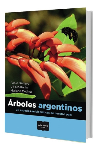 Arboles Argentinos, 30 Especies Emblematicas De Nuestro Pais