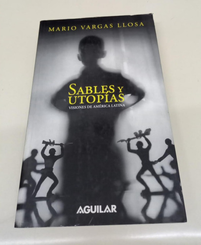 Sables Y Utopias Visiones De America Latina * Vargas Llosa