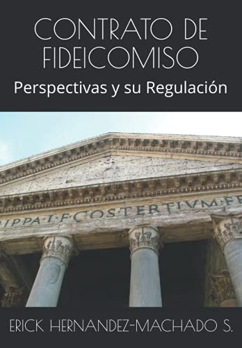El Contrato De Fideicomiso: Perspectivas Y Su Regulacion