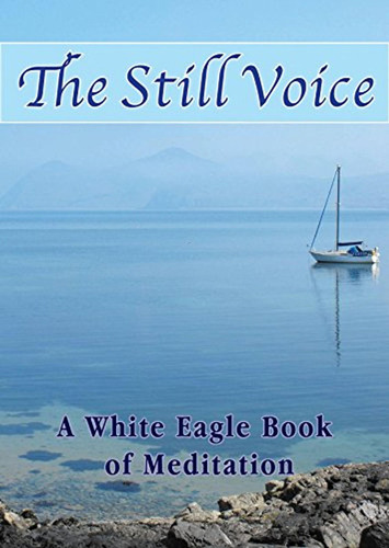 The Still Voice: A White Eagle Book Of Meditation (en Inglés