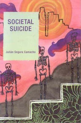 Libro Societal Suicide - Juliã¡n Segura Camacho