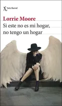 Comprar Si Este No Es Mi Hogar, No Tengo Un Hogar Lorrie Moore