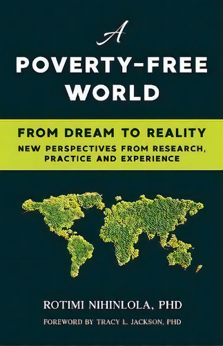 A Poverty-free World : From Dream To Reality: New Perspectives From Research, Practice And Experi..., De Rotimi Nihinlola. Editorial Uk Sur Isbn Agency, Tapa Blanda En Inglés