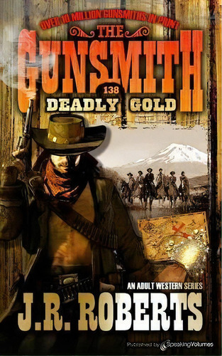 Deadly Gold, De J R Roberts. An Adult Western Series, Vol. 138. Editorial Speaking Volumes, Tapa Blanda En Inglés
