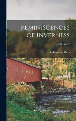 Libro Reminiscences Of Inverness: Its People And Places -...