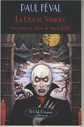 La Ciudad Vampiro, Paul Feval, Ed. Valdemar