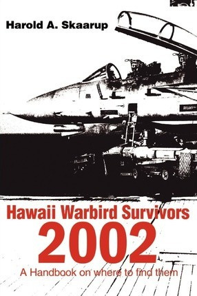 Libro Hawaii Warbird Survivors 2002 - Harold A Skaarup