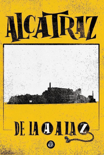 Libro: Alcatraz. De La A A La Z. Pérez De Zabalza, Javier. A