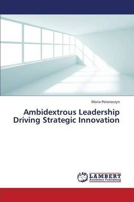 Libro Ambidextrous Leadership Driving Strategic Innovatio...