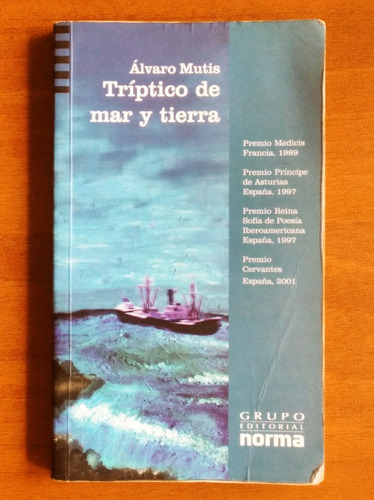 Tríptico De Mar Y Tierra / Álvaro Mutis