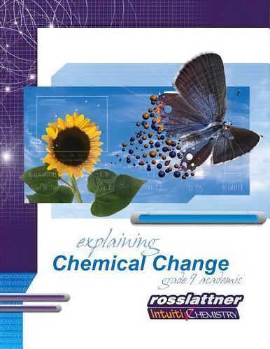Explaining Chemical Change : Student Exercises And Teachers Guide: Grade 9 Academic, De Jim Ross., Vol. 1. Editorial Ross Lattner Educational Consultants, Tapa Blanda En Inglés