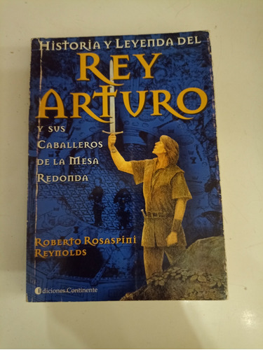 Historia Y Leyenda Del Rey Arturo Roberto Rosaspini Reynolds