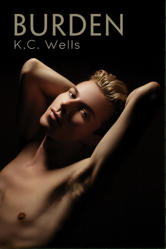 Burden: Volume 2, De Wells, K. C.. Editorial Dreamspinner Pr, Tapa Blanda En Inglés