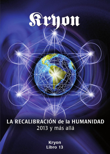 Libro Kryon 13. La Recalibraciã³n De La Humanidad 2013 Y ...