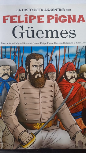 Guemes -la Historieta Argentina, De Felipe Pigna. Editorial Planeta, Edición 1 En Español