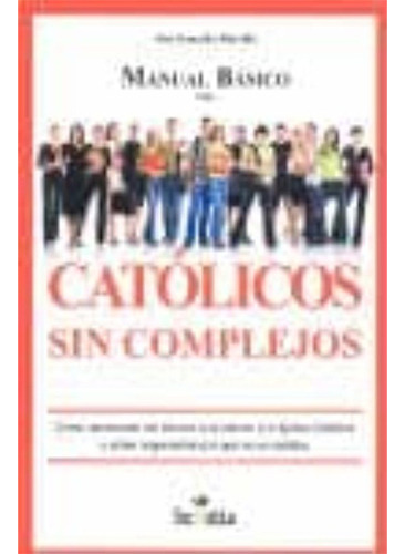 Manual Basico Para Catolicos Sin Complejos, De González Horrillo, José. Editorial Ediciones Morata, Tapa Blanda En Español