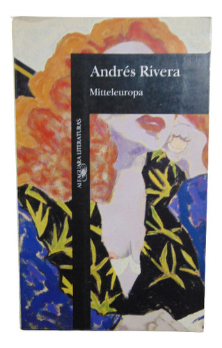 Adp Mitteleuropa Andrés Rivera / Ed. Alfaguara 1993 Bs. As.