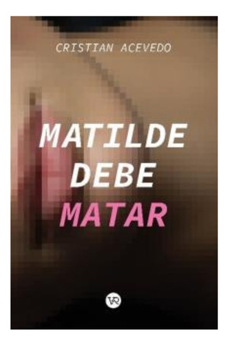 Matilde Debe Matar Acevedo Cristian Vergara