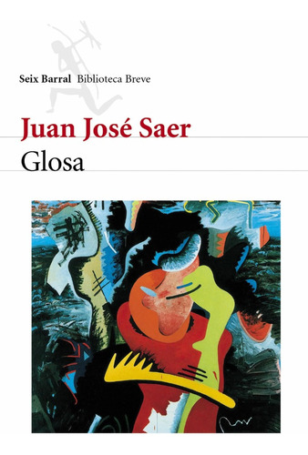 Glosa  - Juan José Saer - Seix Barral