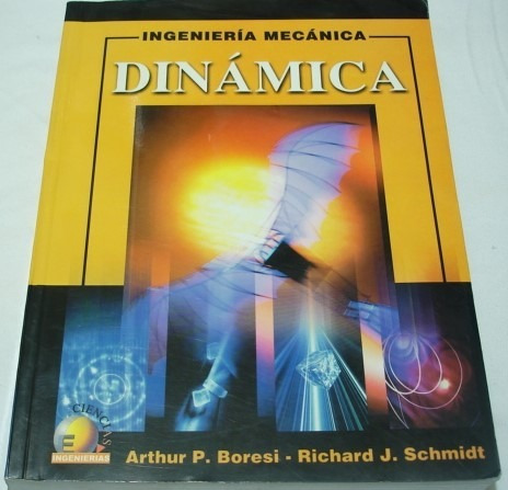 Ingeniería Mecánica  Dinámica  -arthur Boresi & R. Smith