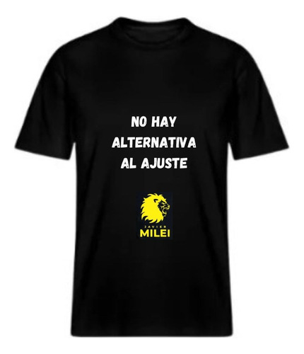 Remera Milei Presidente No Hay Alternativa Al Ajuste