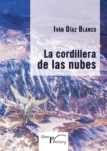 LA CORDILLERA DE LAS NUBES, de Iván Díaz Blanco. Editorial VISIÓN NETWARE, tapa blanda en español