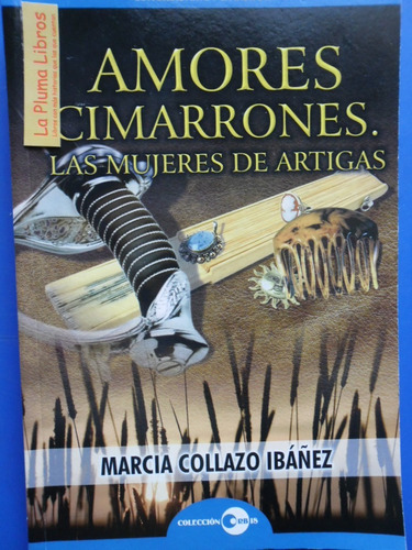 Amores Cimarrones Mujeres De Artigas (nuevo) Collazo Ibañez#