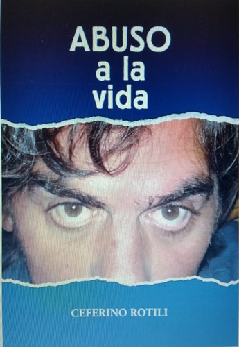 Abuso A La Vida, De Ceferino Rotili. Editorial Ediba Libros, Tapa Blanda, Edición 1 En Español