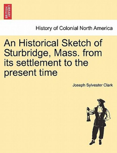Libro An Historical Sketch Of Sturbridge, Mass. From Its ...